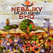 SHQ – Jazzové Nebajky - The Jazz Nebyeki (Jazz Non-fables) SHQ – Jazzové Nebajky - The Jazz Nebyeki (Jazz Non-fables)