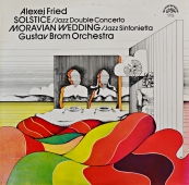 Alexej Fried, Gustav Brom Orchestra – Solstice / Moravian Wedding www.blackvinylbazar.cz Alexej Fried, Gustav Brom Orchestra – Solstice / Moravian Wedding www.blackvinylbazar.cz