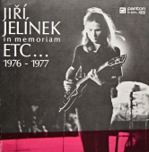 Jiří Jelínek, Etc… ‎- Jiří Jelínek In Memoriam (Etc… 1976 - 1977) 81 0313-7312