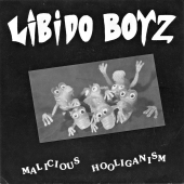 Libido Boyz ‎- Malicious Hooliganism 
Libido - 1
www.blackvinylbazar.cz