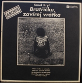 Karel Kryl ‎- Bratříčku, Zavírej Vrátka *80 0201-1301