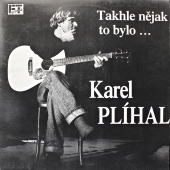 Karel Plíhal – Takhle Nějak To Bylo ... www.blackvinylbazar.cz