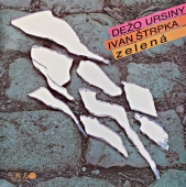 Dežo Ursiny / Ivan Štrpka ‎- Zelená  9113 1713 www.blackvinylbazar.cz