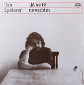 Jan Spálený - Já Se Tě Nevzdám-1113 3257-www.blackvinylbazar.cz-vinyl-LP-CD-gramofon