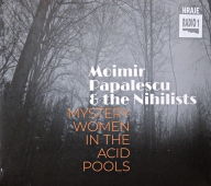 Moimir Papalescu & The Nihilists – Mystery Women In The Acid Pools www.blackvinylbazar.cz